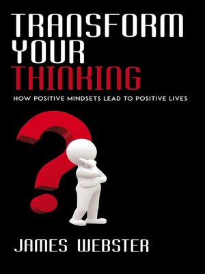 cover image of Transform Your Thinking--How Positive Mindsets Lead to Positive Lives